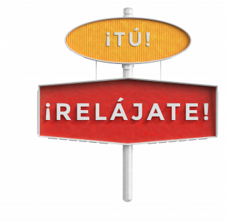 ¡Tú! ¡RELÁJATE!
